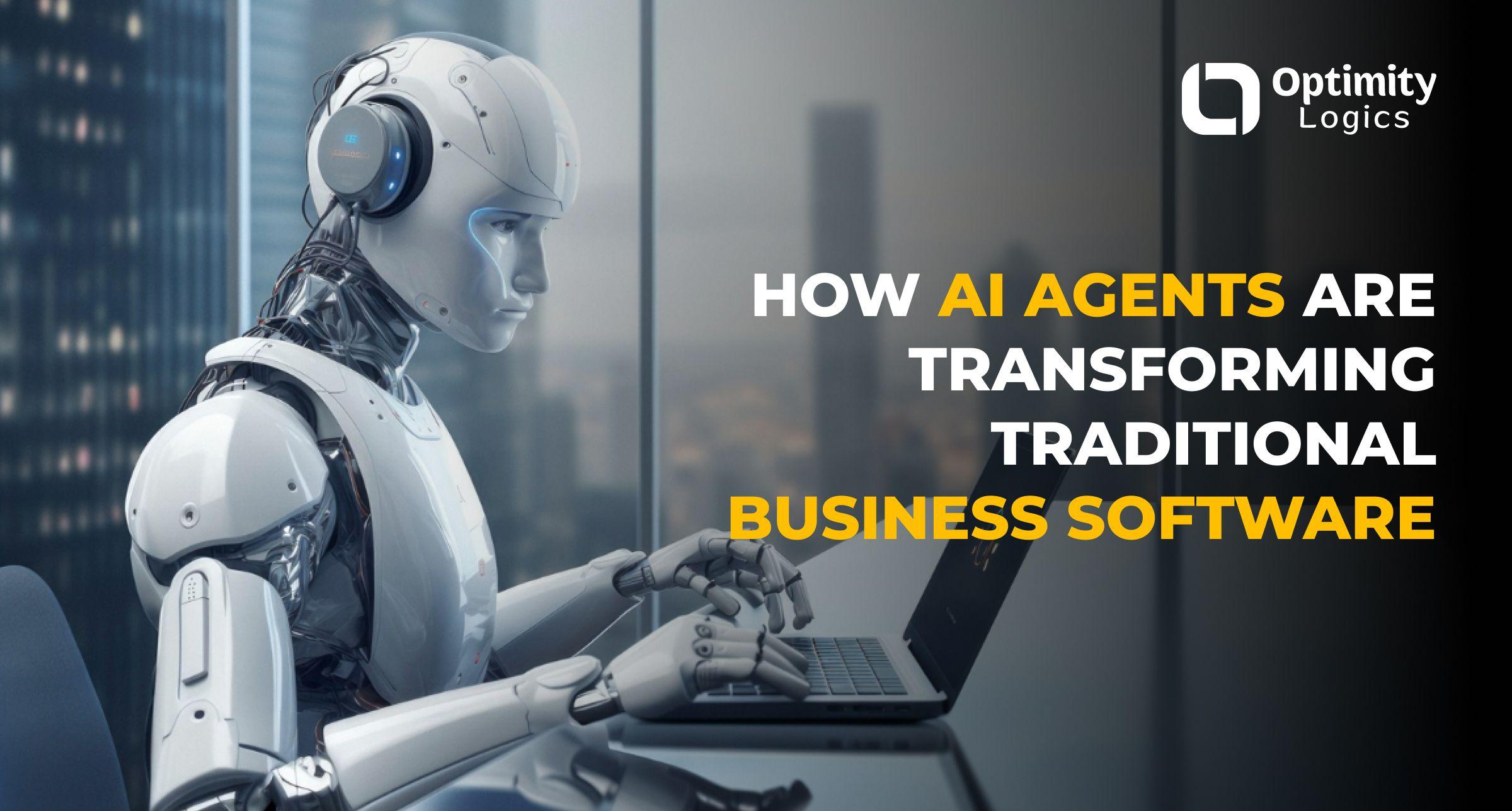 How AI Agents Are Transforming Traditional Business Software