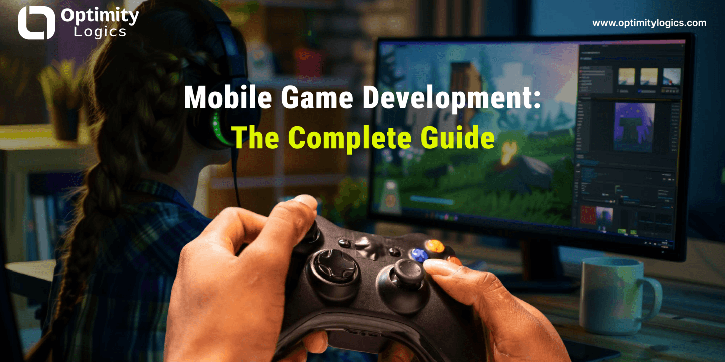 Mobile Game Development: The Complete Guide