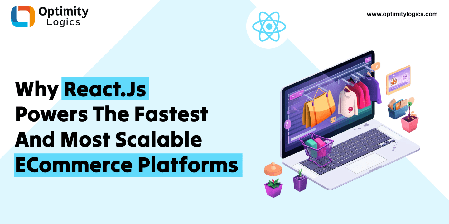 Why React.js Powers the Fastest and Most Scalable eCommerce Platforms
