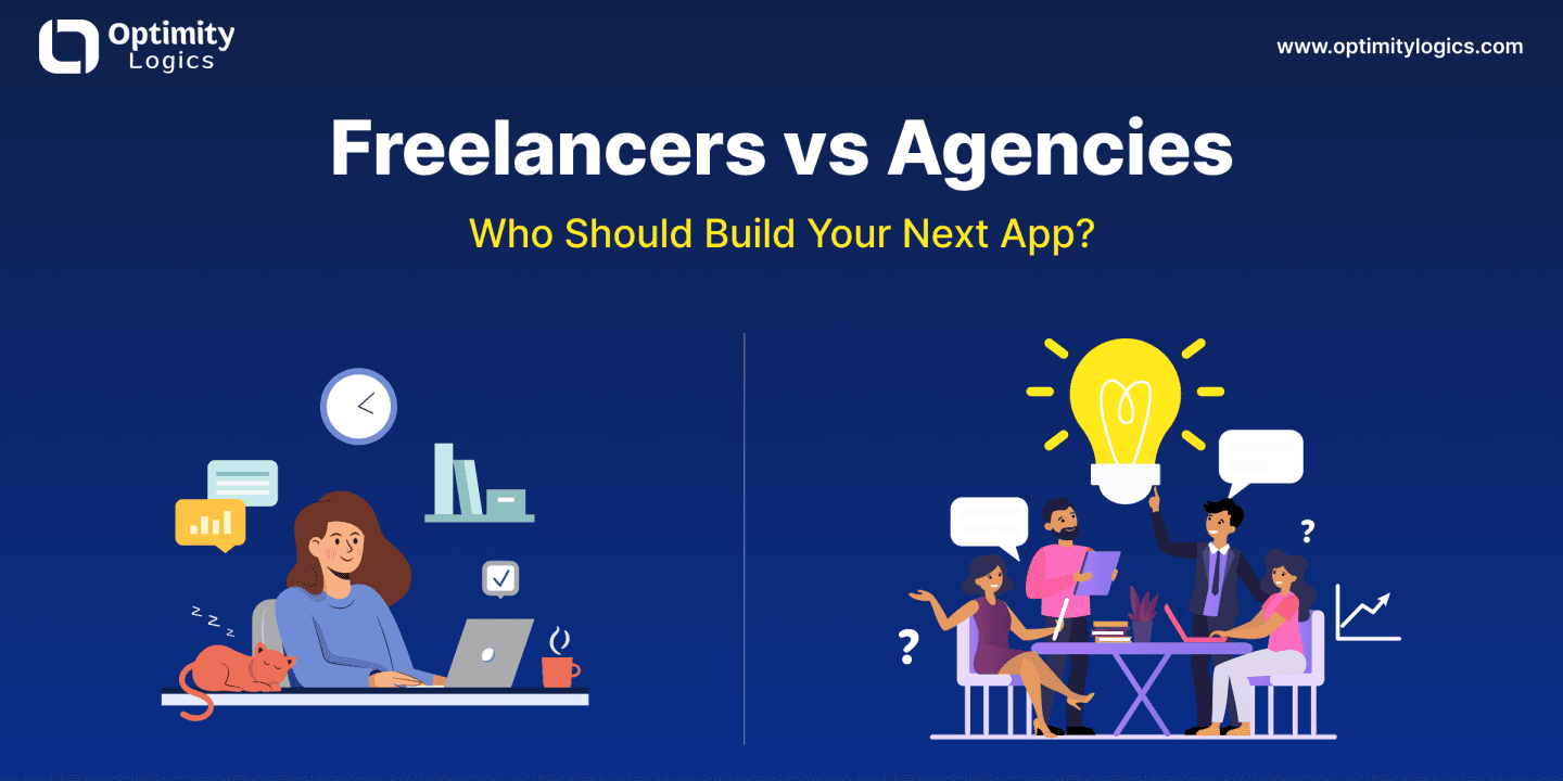 Freelancers vs Agencies: Who Should Build Your Next App?