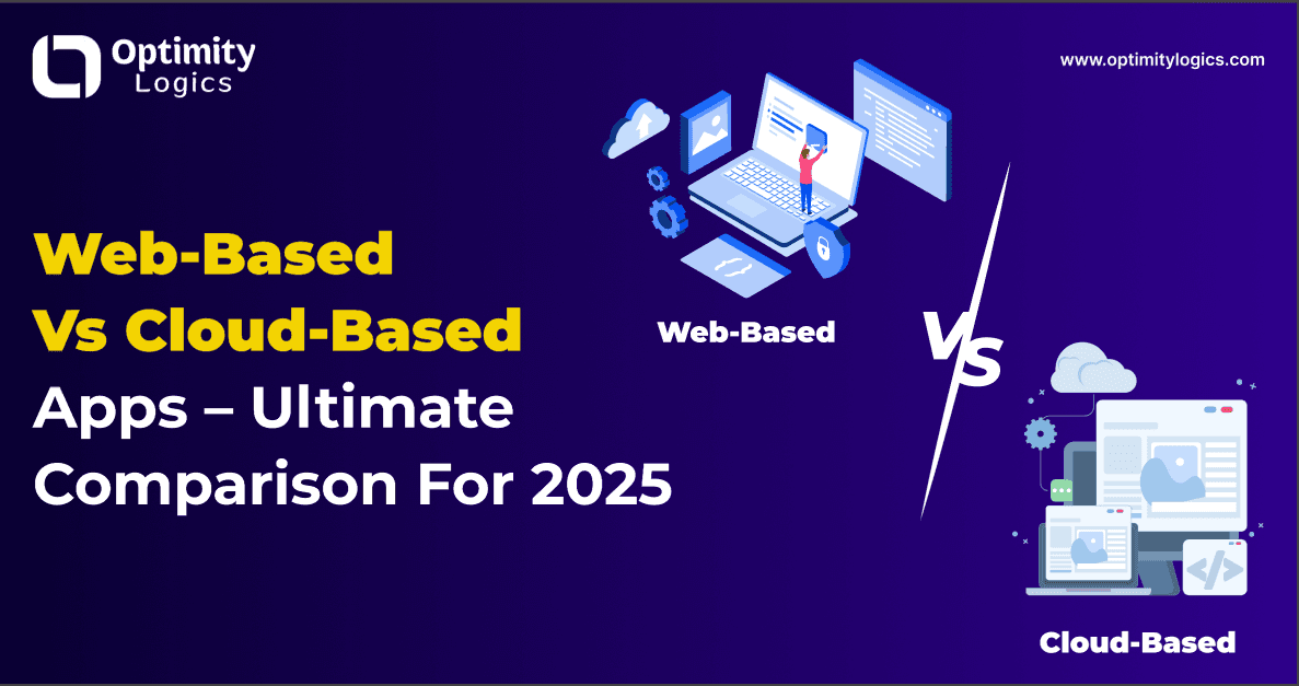 Web-Based Vs Cloud-Based Apps – Ultimate Comparison For 2025