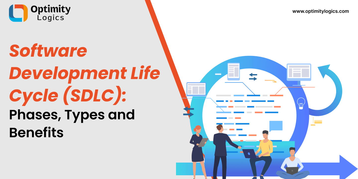 Software Development Life Cycle (SDLC): Phases, Types and Benefits